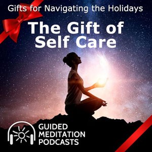 Gifts for Navigating the Holidays - The Gift of Self Care Podcast by Psychic Roxanne