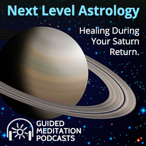 Next Level Astrology: Healing During Your Saturn Return Podcast by Psychic Desiree