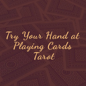 Try Your Hand at Playing Cards Tarot